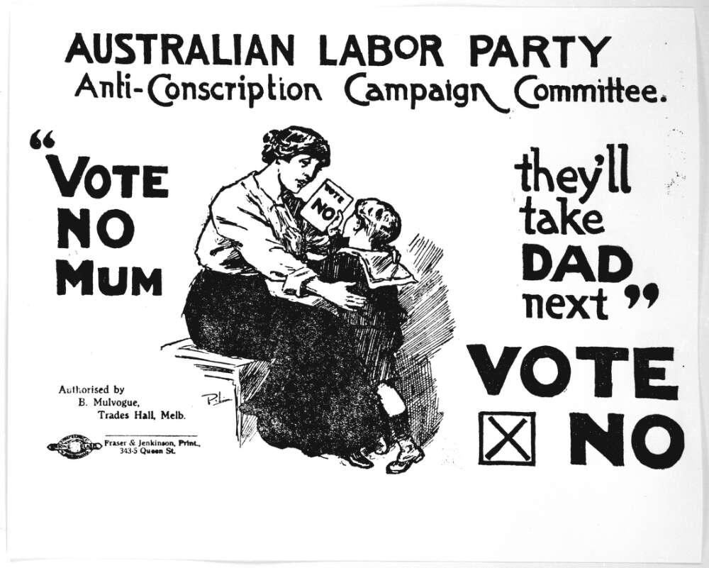 ‘Vote no mum, they’ll take dad next’ leaflet, Australian Labor Party, 1917.